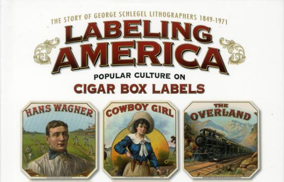 New Book: "Labeling America: Popular Culture on Cigar Box Labels"