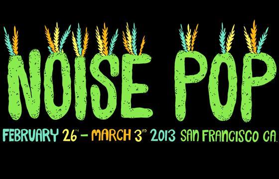 Noise Pop 2013 is here.