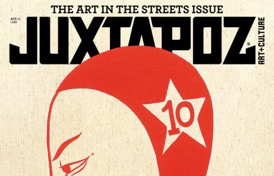 April 2011—Juxtapoz' Art In the Streets Issue