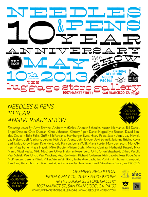 Needles and Pens 10 Year Anniversary show @ Luggage Store Gallery