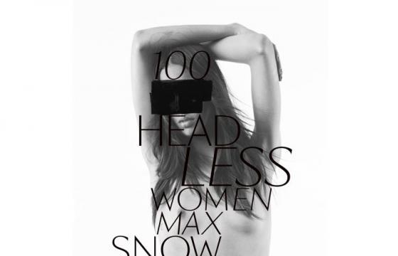 Max Snow’s 100 Headless Women 
